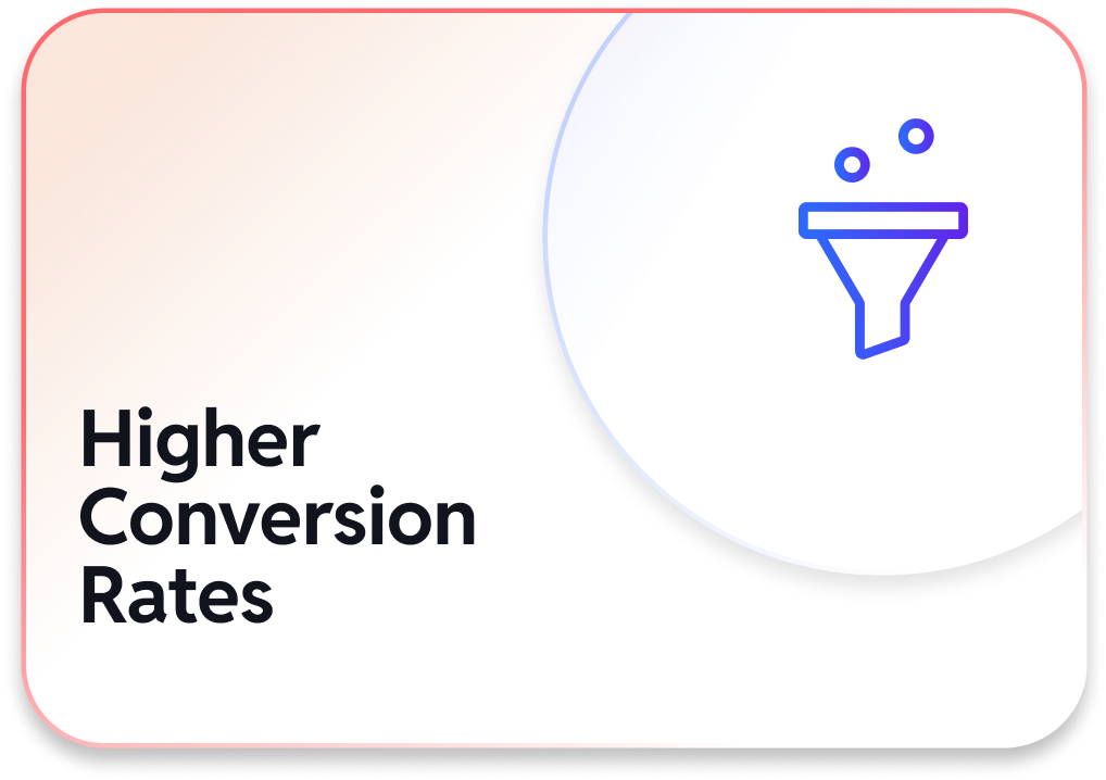 Higher Conversion Rates